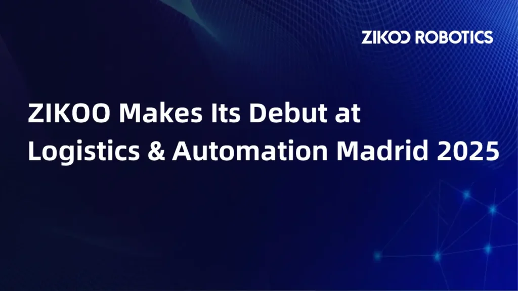 ZIKOO Robotics Debuts at Logistics & Automation Madrid 2025｜Showcasing Six-Way Shuttle System and Smart Warehouse Innovation