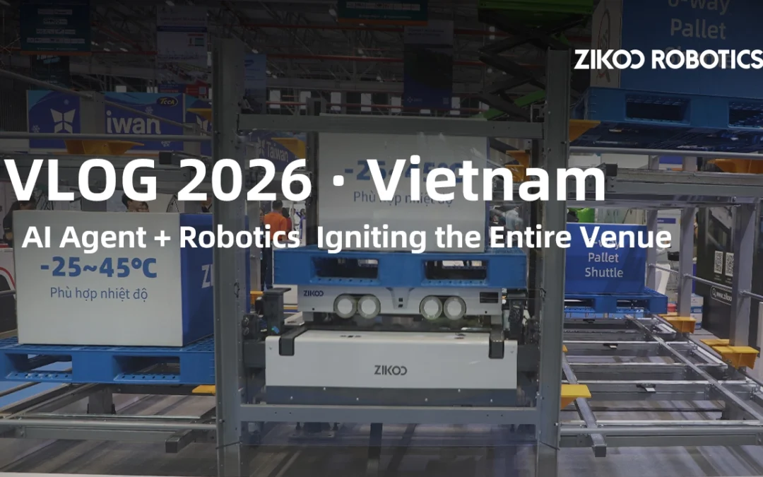 VILOG 2026 Concludes Successfully | ZIKOO Robotics Showcases AI Smart Warehouse Solutions in Vietnam